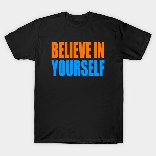 Believe in yourself T-Shirt by Evergreen Tee